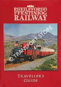 Book cover of Rheilffordd Ffestiniog Railway - Traveller's Guide by RIGBY, Gwen (ed.)